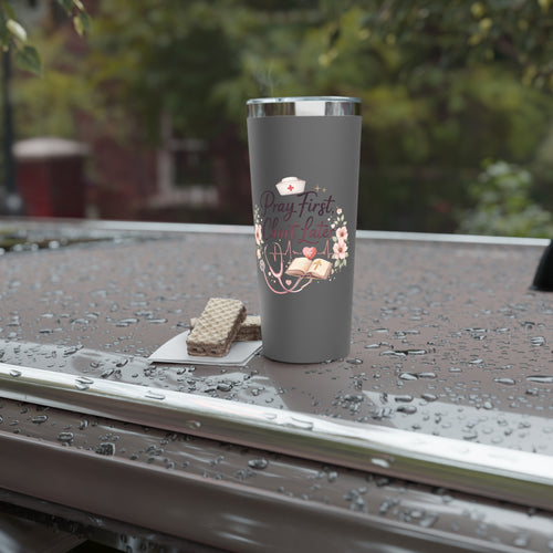 Tumbler — "Pray First, Chart Later" Nurse 22oz Insulated Travel Cup