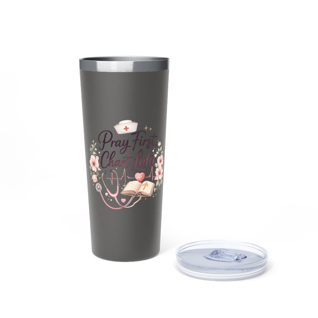 Tumbler — "Pray First, Chart Later" Nurse 22oz Insulated Travel Cup